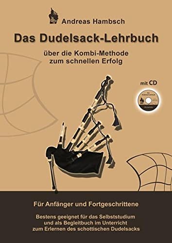 Das Dudelsack-Lehrbuch mit Audio CD: Für absolute Dudelsack Anfänger und fortgeschrittene Dudelsackspieler: über die...